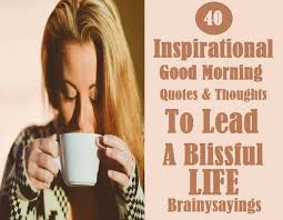 Enjoy our good morning quotes collection by famous authors, actors and poets. 55 Encouragement Quotes To Boost Your Confidence And Morale Brainy Sayings