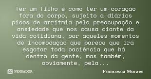 Ter Um Filho E Como Ter Um Coracao Francesca Moraes