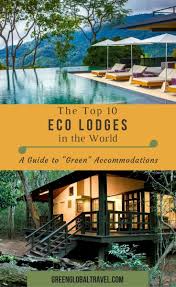 What Is An Eco Lodge The Top 20 Eco Resorts Eco Hotels Eco Friendly Travel Eco Hotel Eco Travel
