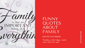 Life is easy and light… some family have funny sounding names, it doesn't mean they're. Funny Family Quotes