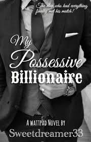 My Possessive Billionaire Books Romance Novels Wattpad Books Romantic Books