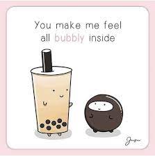 You Make Feel All Bubbly Inside Tea Quotes Funny Bubble Tea Shop Tea Funny