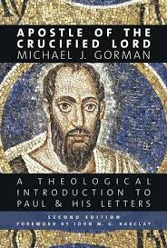 Apostle of the Crucified Lord: A Theological Introduction to Paul & His  Letters: Michael J. Gorman: 9780802874283