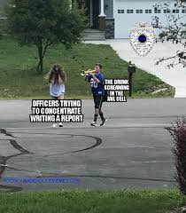 Report Writing Memes Poorly Made Police Memes Police Humor Police Jokes Police Memes