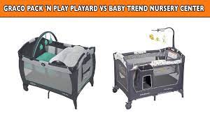 Graco Pack N Play Playard Vs Baby Trend Nursery Center Review Youtube