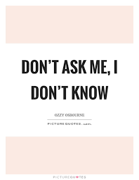 Ask Me Quotes Ask Me Sayings Ask Me Picture Quotes