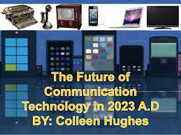 The Future Of Communication Technology 2023