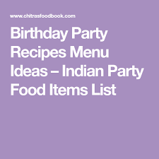 Kids Birthday Birthday Party Food List In India Birthday Party Recipes Menu Ideas Indian Party Food Items List Birthday Party Food Party Food Items Birthday Party Menu