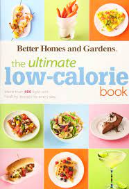 With that said, you still want your food to taste beyond amazing and be easy to prepare. The Ultimate Low Calorie Book More Than 400 Light And Healthy Recipes For Every Day Better Homes And Gardens Ultimate Better Homes And Gardens 0884159421950 Amazon Com Books