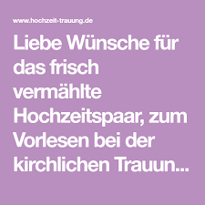 Liebe Wunsche Fur Das Frisch Vermahlte Hochzeitspaar Zum Vorlesen Bei Der Kirchlichen Trauung Wunsche Fur Das Brautpaar Wunsche Zur Hochzeit Hochzeitswunsche