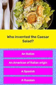 But, if you guessed that they weigh the same, you're wrong. Who Invented The Caesar Salad Trivia Questions Quizzclub