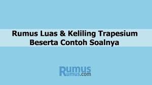 Tabel 8.9 b keliling dan luas trapesium. Rumus Luas Dan Keliling Trapesium Beserta Contoh Soalnya