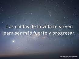 Expresiones idiomáticas, dichos, refranes y frases hechas de tres o más palabras (dios nos libre, a lo hecho, pecho). Las Caidas De La Vida Frases Con Emocion