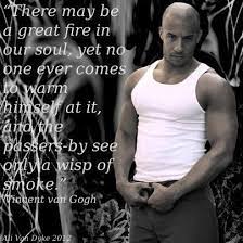 Vin Diesel With A Quote From Vincent Van Gogh Vin Diesel Quotes Vin Diesel Big Sister Quotes