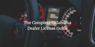 With the upward trend in the us economy and the steady demand for motor vehicles in the state, the time is right for. The Complete Oklahoma Dealer License Guide