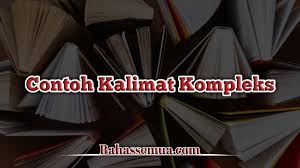Demikian pembahasan mengenai kata baru dan contoh kalimat dari teks mencangkok tanaman. 50 Contoh Kalimat Simpleks Dan Kompleks Terlengkap