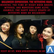 Halloween Expression The Witching Hour Meaning The Time Of Night When Ghosts Witches And Monsters Idiom Costumes For School Idioms English Language Idioms