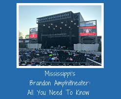 All You Need To Know Brandon Amphitheater Ms Wherever I