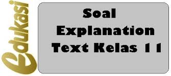 Teks explanation itu sebenarnya satu type dengan procedure text. Soal Explanation Text Kelas 11 Website Edukasi