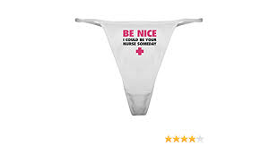 Amazon.com: CafePress Be Nice, I Could Be Your Nurse Someday Classic Tho  Thong Underwear, Funny Womens Panties White : Clothing, Shoes & Jewelry