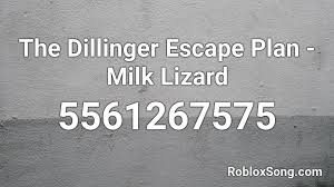 Lyrics submitted by pianoislandarsonist, edited by gchocobis. The Dillinger Escape Plan Milk Lizard Roblox Id Roblox Music Codes