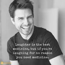 His chance for recovery was 1 in 500. Laughter Is The Best Medicine But If You Re Laughing For No Reason You Need Medicine Tomcruise Laugh Black Laughter Life Lessons Laugh