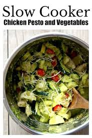 Slow Cooker Chicken Pesto And Vegetables 365 Days Of Slow Cooking And Pressure Cooking Recipe Slow Cooker Chicken Instant Pot Chicken One Pot Meals