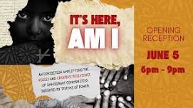 It's Here, Am I Visual Art Exhibition Opening Reception