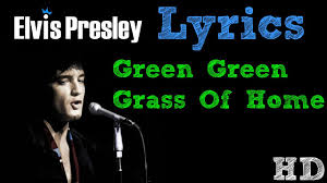 Elvis Presley Green Green Grass Of Home Lyrics Elvis Lyrics Elvis Presley Music Love Yourself Lyrics