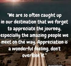 Discover and share amazing people quotes. Remember To Appreciate Life And The Amazing People You Meet Along The Way Best Quotes Life Bestquotes