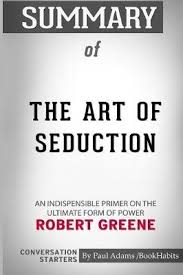 Buy the art of seduction by robert greene online at alibris. Summary Of The Art Of Seduction By Robert Greene Paul Adams Bookhabits 9781388101077