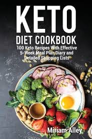 Colin, and campbell, thomas m. Keto Diet Cookbook 100 Keto Recipes With Effective 5 Week Meal Plan Diary And Detailed Shopping Lists By Alley Miriam Opentrolley Bookstore Indonesia