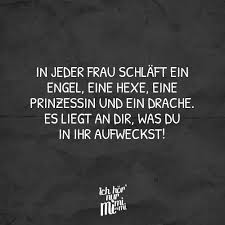 In Jeder Frau Schlaft Ein Engel Eine Hexe Eine Prinzessin Und Ein Drache Es Liegt An Dir Was Du In Ihr Aufweckst Visual Statements Visual Statements Weisheiten Humorvolle Spruche