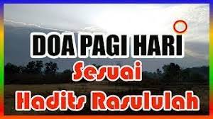 Doa Pagi Hari Sesuai Hadits Rasulullah Youtube
