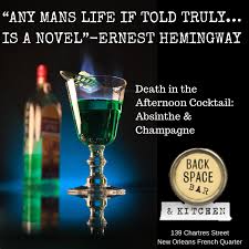 Cocktails New Orleans French Quarter Ernest Hemingway Quote Absinthe New Orleans French Quarter New Orleans Ernest Hemingway Quotes