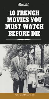 10 Best Life Changing French Movies Of All Time Movie List Now French Movies Movie List Movies