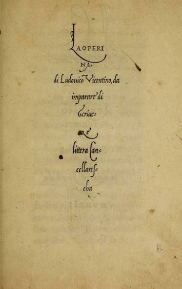 La operina di Ludouico Vicentino, da imparare di scriuere littera cancellarescha
