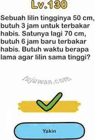Brain out sebuah lilin tingginya 50 cm. Brain Out Sebuah Lilin Tingginya 50 Cm Butuh 3 Jam Untuk Terbakar Habis Jawaban Brain Out Di Peringkat 130 Tujuwan Com