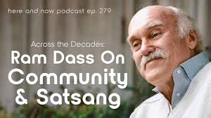 Ram Dass Across the Decades: Community and Satsang