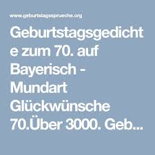 Geburtstagsgedichte Zum 70 Auf Bayerisch Mundart Gluckwunsche 70 Uber 3000 Geburtstag Geburtstagsgedicht Alles Gute Zum Geburtstag Lieder Geburtstag Lieder