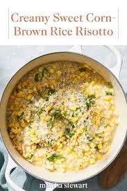 Sweet Corn Brown Rice Risotto Recipes Risotto Recipes Food