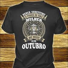 Camisa De Quem Nasce Em Abril Nunca Subestime O Poder De Uma Mulher Que Nasceu Em Outubro Nascido Em Outubro Nascido Em Julho Mulher