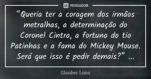 Queria Ter A Coragem Dos Irmaos Glauber Lima