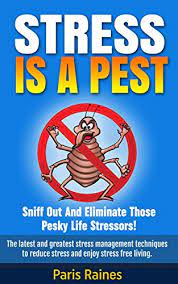 (noun) an example of a pest is a bug th. Amazon Com Stress Is A Pest Stress Management Techniques To Reduce Stress And Enjoy Stress Free Living Frequency Of Life Self Help Series Ebook Raines Paris Kindle Store