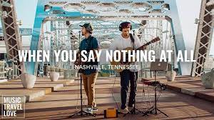 When You Say Nothing At All Cover Music Travel Love Official Video Travel Music Love Cover All Or Nothing