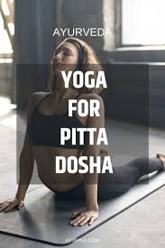 Yoga For Pitta Dosha Ayurmins Com Pitta Dosha Ayurveda Pitta Ayurveda Yoga