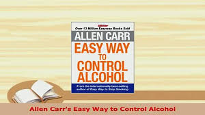 Controlling alcohol is easy and marvellous. Download Allen Carrs Easy Way To Control Alcohol Pdf Online Video Dailymotion