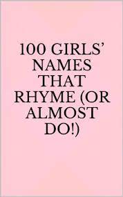 Idk on april 17, 2020: 100 Girls Names That Rhyme Or Almost Do Kindle Edition By Russell Sarah Health Fitness Dieting Kindle Ebooks Amazon Com