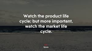 In fact, keeping it short and simple can make what you're saying extra powerful and memorable. 641230 Watch The Product Life Cycle But More Important Watch The Market Life Cycle Philip Kotler Quote 4k Wallpaper Mocah Hd Wallpapers