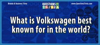 Perhaps you would like to take a quiz on honda history and skip. Question What Is Volkswagen Best Known For In The World